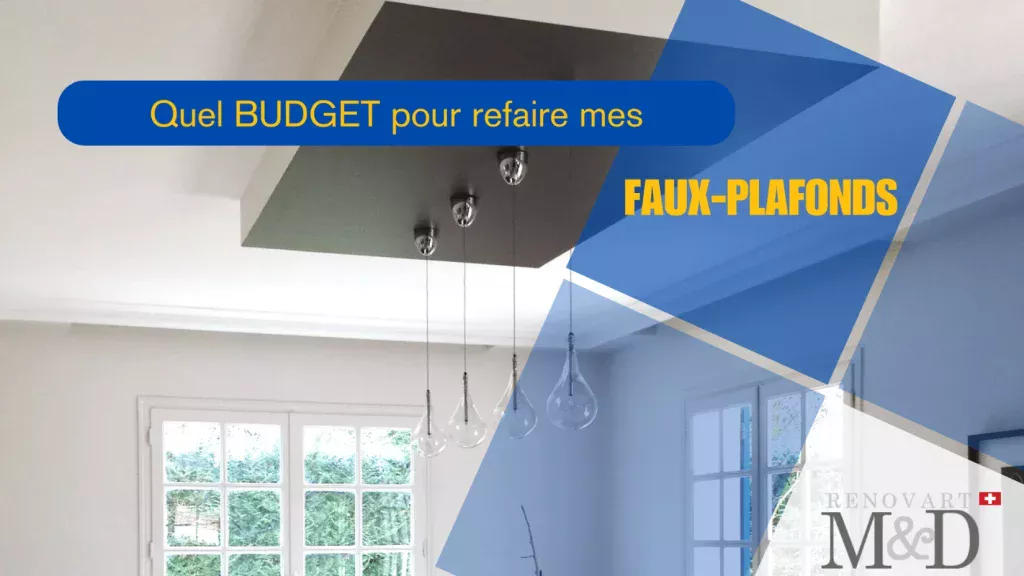 Quel budget pour refaire mes faux-plafonds a Genève?